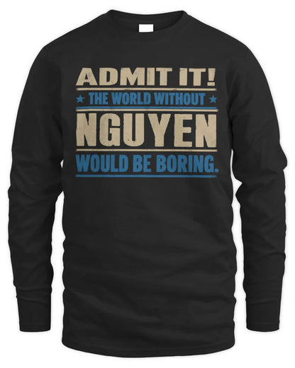 NGUYEN TP68-K2-968 – Personalized Funny Quote Apparel “The World Without NAME Would Be Boring” - Men's Long Sleeved T-Shirt - Black