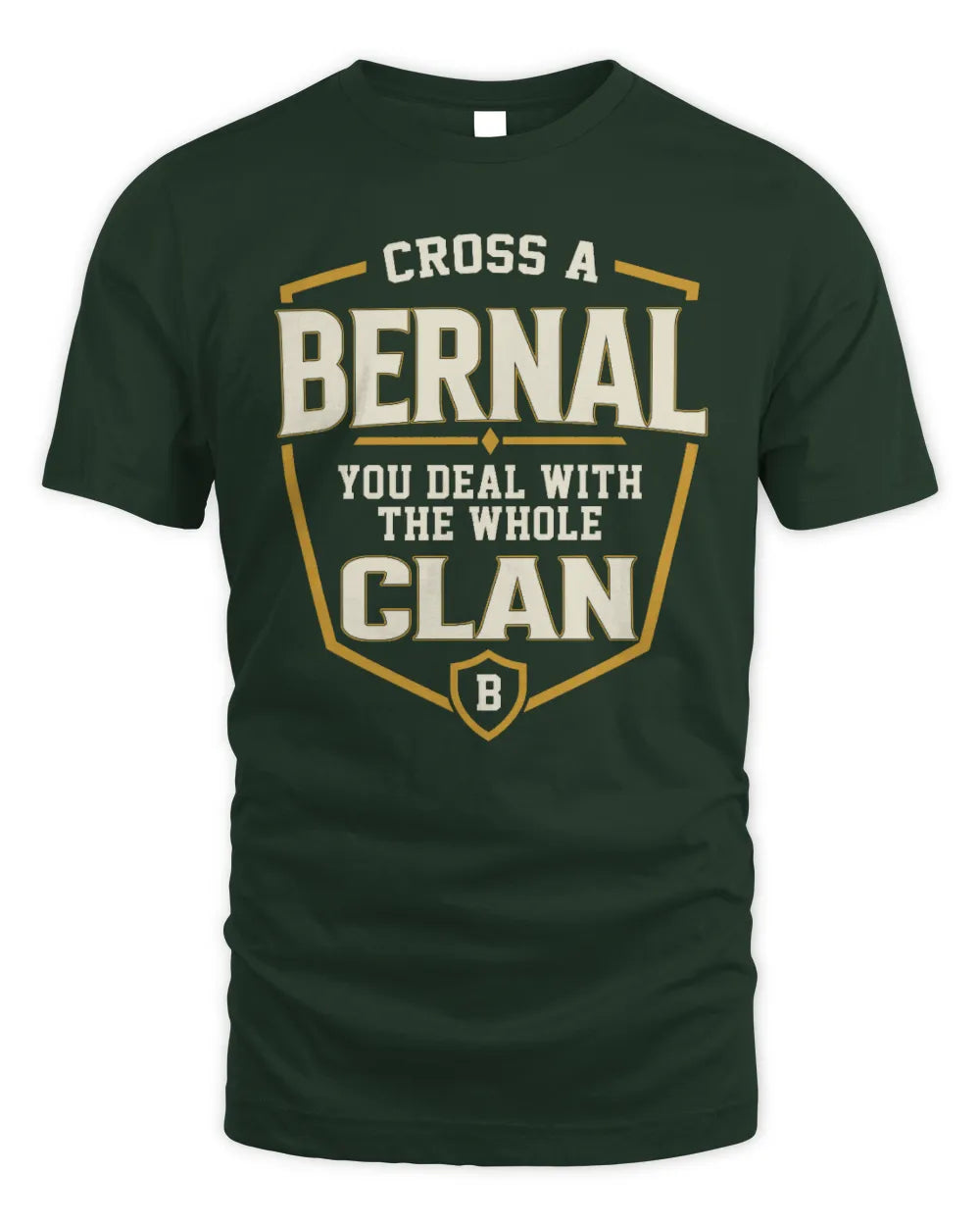 BERNAL NT1-K008 Cross A/An NAME, You Deal With the Whole Clan | Personalized Vintage T-Shirt - Unisex Standard T-Shirt - Forest Green