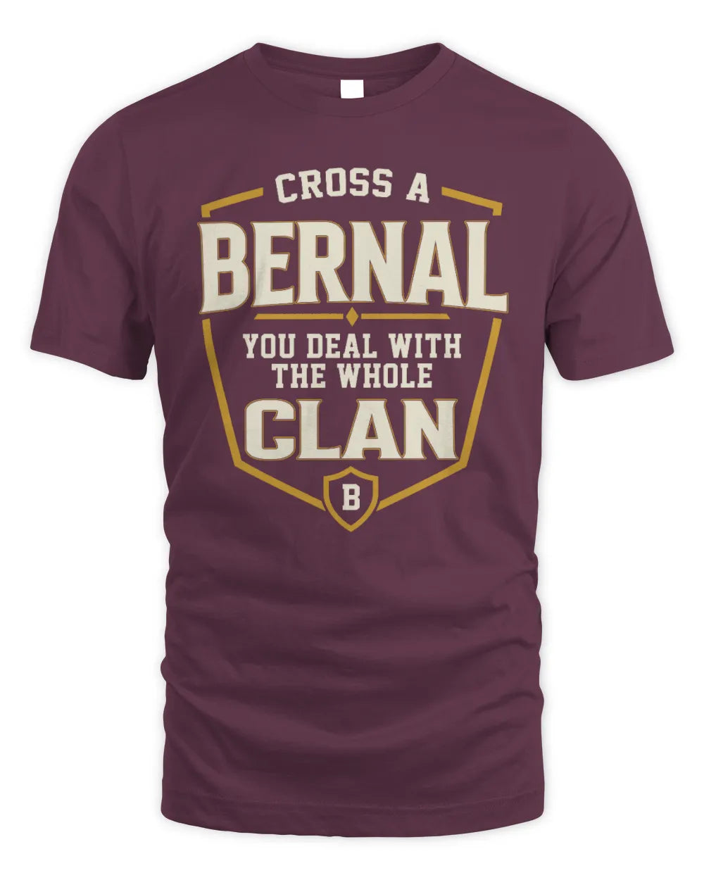 BERNAL NT1-K008 Cross A/An NAME, You Deal With the Whole Clan | Personalized Vintage T-Shirt - Unisex Standard T-Shirt - Maroon