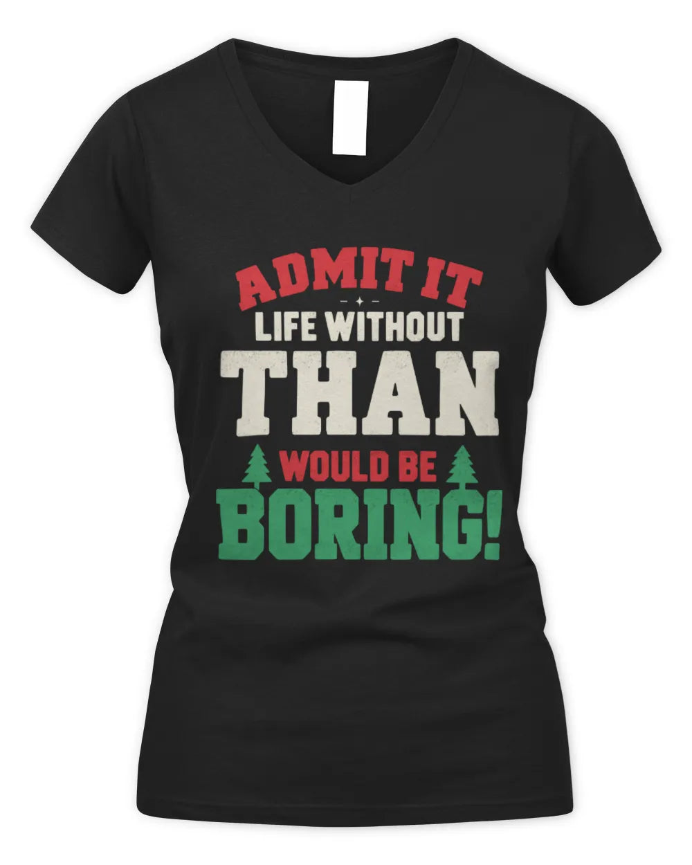 THAN P5 TH08 Christmas T-Shirt – “Life Without NAME Would Be Boring” - Women's V-Neck T-Shirt - Black