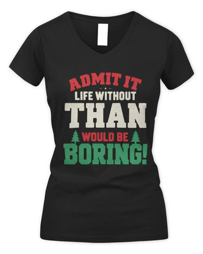 THAN P5 TH08 Christmas T-Shirt – “Life Without NAME Would Be Boring” - Women's V-Neck T-Shirt - Black