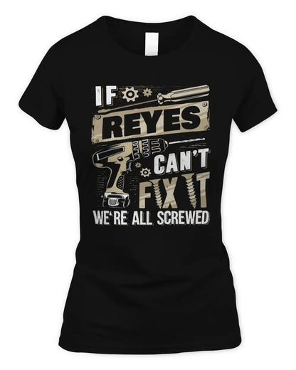 REYES TX03 P02 - Personalized Handyman Mechanic Shirt “If NAME Can’t Fix It, We’re All Screwed” - Women's Standard T-Shirt - Black