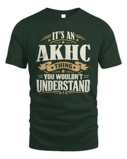 AKHC P08 TH51 - Personalized “It’s a/an [NAME] Thing – You Wouldn’t Understand” Shirt - Unisex Standard T-Shirt - Forest Green
