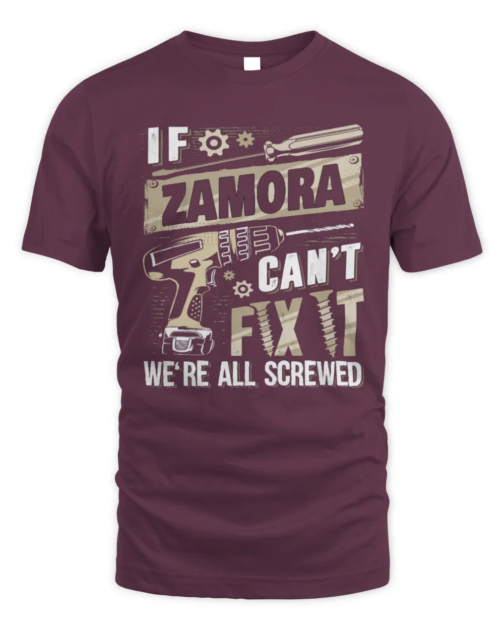ZAMORA TX03 P02 - Personalized Handyman Mechanic Shirt “If NAME Can’t Fix It, We’re All Screwed” - Unisex Standard T-Shirt - Maroon