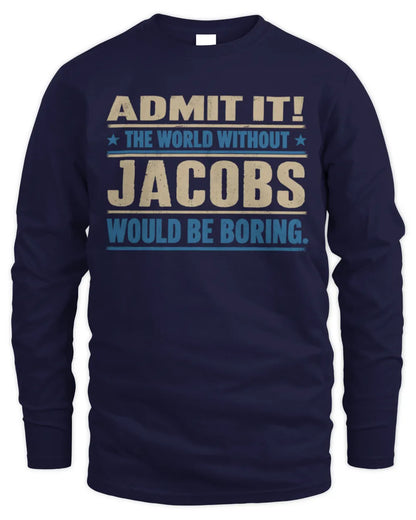 JACOBS TP68-K2-968 – Personalized Funny Quote Apparel “The World Without NAME Would Be Boring” - Men's Long Sleeved T-Shirt - Navy
