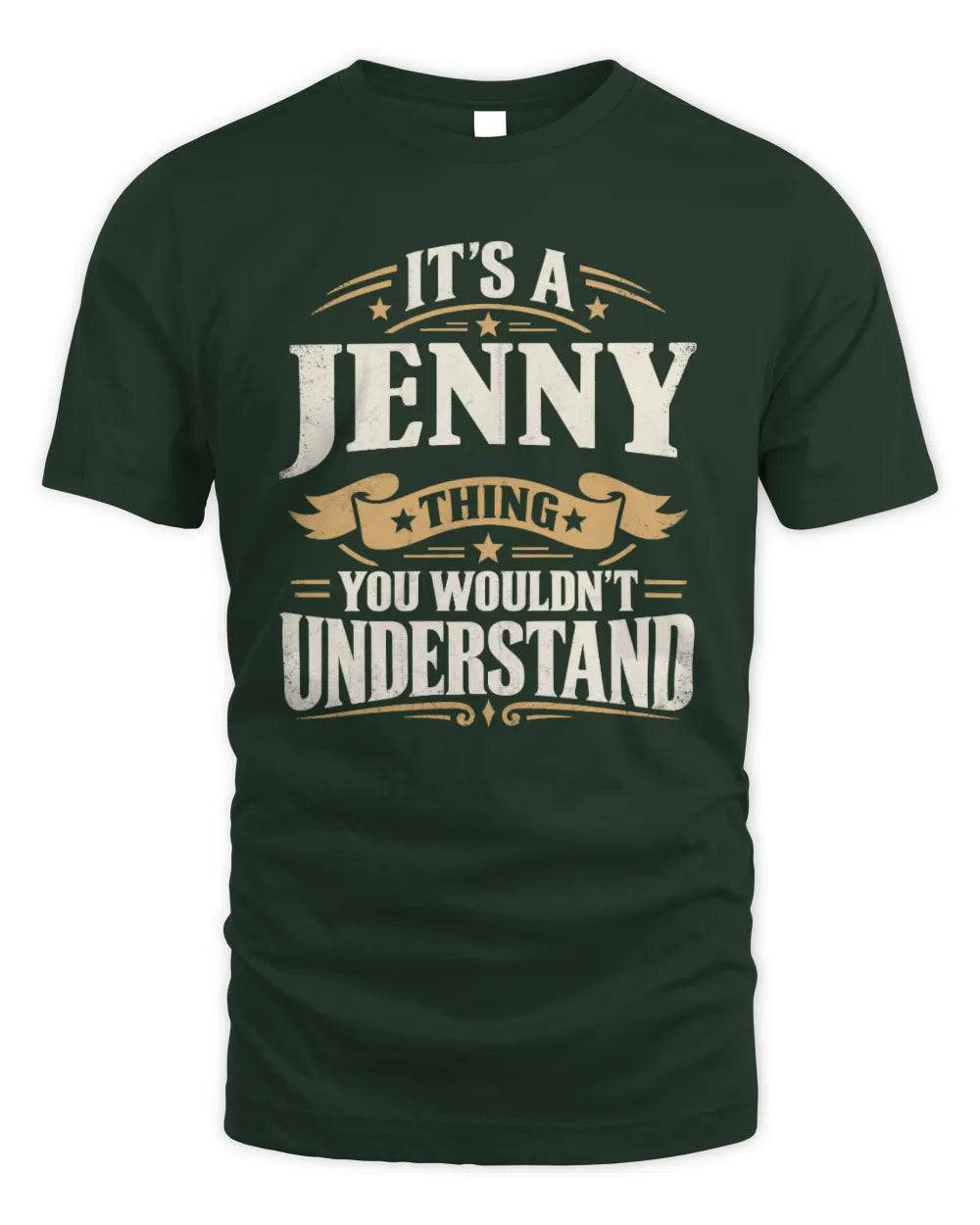 JENNY P08 TH51 - Personalized “It’s a/an [NAME] Thing – You Wouldn’t Understand” Shirt - Unisex Standard T-Shirt - Forest Green