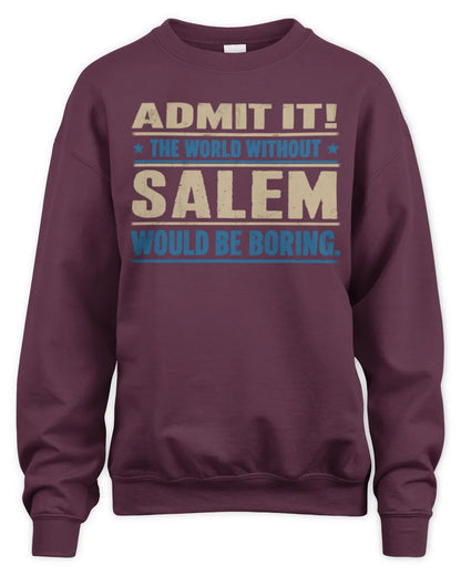 SALEM TP68-K2-968 – Personalized Funny Quote Apparel “The World Without NAME Would Be Boring” - Unisex Sweatshirt - Maroon
