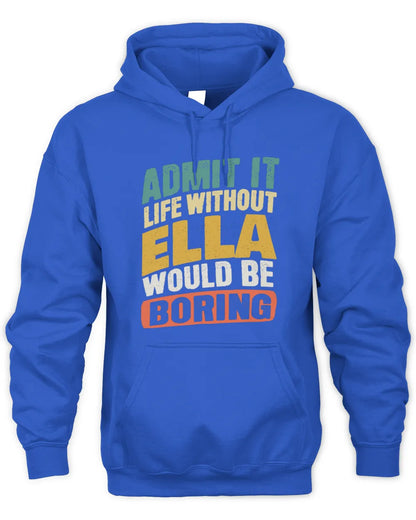 ELLA TP88-K4-229
Personalized Funny Quote Apparel “Life Without NAME Would Be Boring” - Unisex Hoodie - Royal