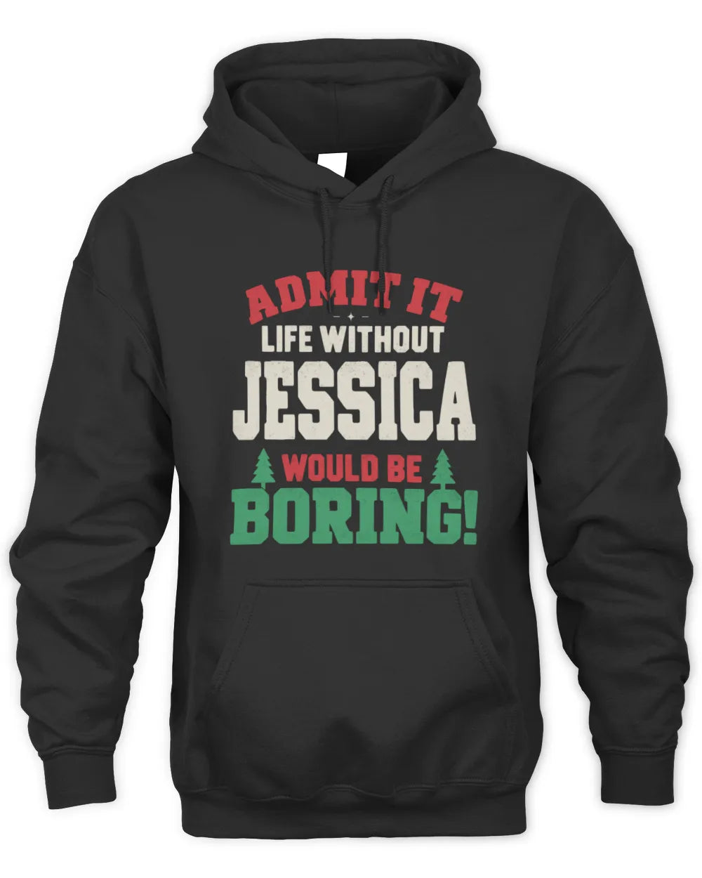 JESSICA P5 TH08 Christmas T-Shirt – “Life Without NAME Would Be Boring” - Unisex Hoodie - Black