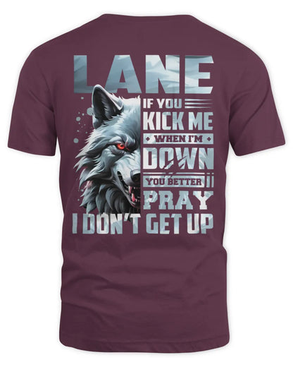 LANE AP62-K4-666 - Personalized Fierce Wolf Quote Apparel “If You Kick Me When I’m Down, You Better Pray I Don’t Get Up” - Unisex Standard T-Shirt - Maroon