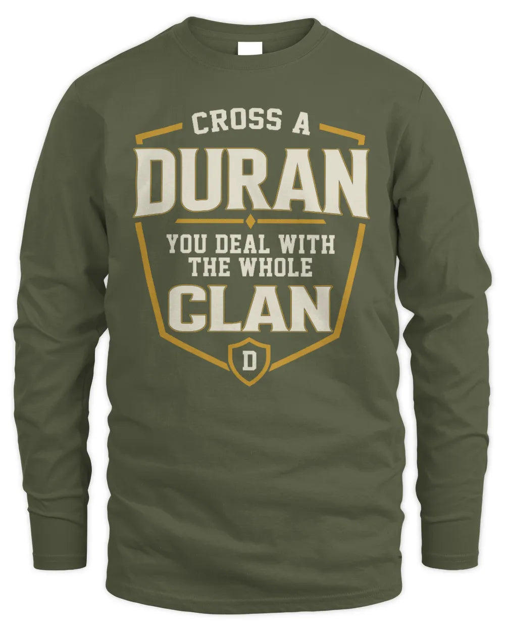 DURAN NT1-K008 Cross A/An NAME, You Deal With the Whole Clan | Personalized Vintage T-Shirt - Men's Long Sleeved T-Shirt - Military Green