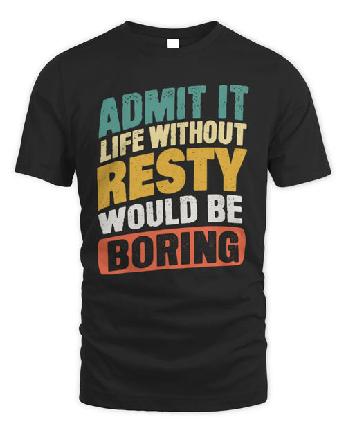 RESTY TP88-K4-229
Personalized Funny Quote Apparel “Life Without NAME Would Be Boring” - Unisex Standard T-Shirt - Black
