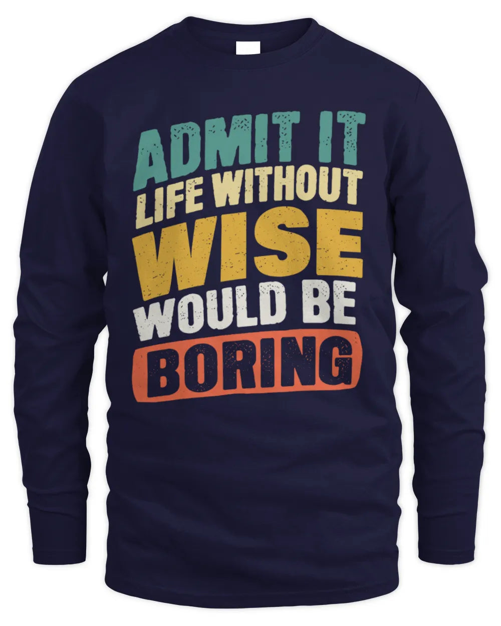 WISE TP88-K4-229
Personalized Funny Quote Apparel “Life Without NAME Would Be Boring” - Men's Long Sleeved T-Shirt - Navy