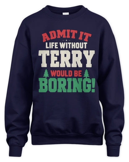 TERRY P5 TH08 Christmas T-Shirt – “Life Without NAME Would Be Boring” - Unisex Sweatshirt - Navy