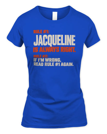 JACQUELINE NP1-H006 - Always Right Personalized Name T-Shirt – Funny Custom Name Shirt - Women's Standard T-Shirt - Royal