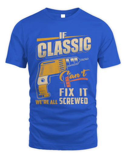 CLASSIC TP22-K4-228 - Personalized Handyman T-Shirt “If AARON Can’t Fix It, We’re All Screwed” - Unisex Standard T-Shirt - Royal