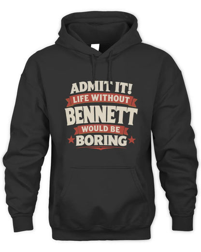 BENNETT P4 KT003 Personalized Funny Quote Apparel “Life Without NAME Would Be Boring” - Unisex Hoodie - Black