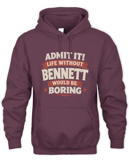 BENNETT P4 KT003 Personalized Funny Quote Apparel “Life Without NAME Would Be Boring” - Unisex Hoodie - Maroon