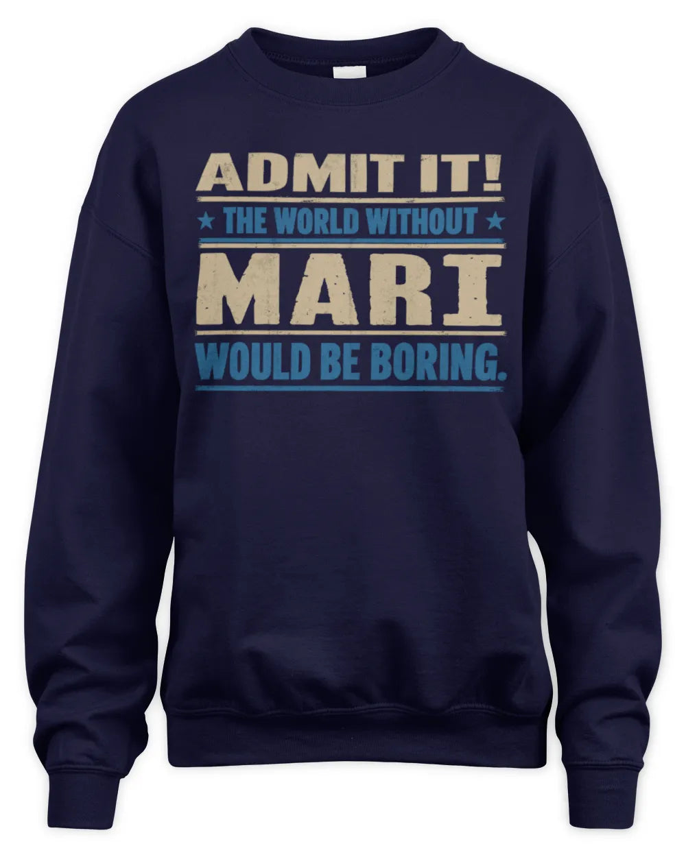 MARI TP68-K2-968 – Personalized Funny Quote Apparel “The World Without NAME Would Be Boring” - Unisex Sweatshirt - Navy
