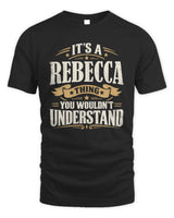 REBECCA P08 TH51 - Personalized “It’s a/an [NAME] Thing – You Wouldn’t Understand” Shirt - Unisex Standard T-Shirt - Black