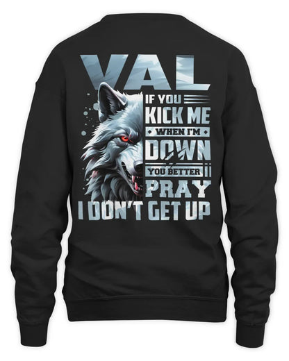 VAL AP62-K4-666 - Personalized Fierce Wolf Quote Apparel “If You Kick Me When I’m Down, You Better Pray I Don’t Get Up” - Unisex Sweatshirt - Black