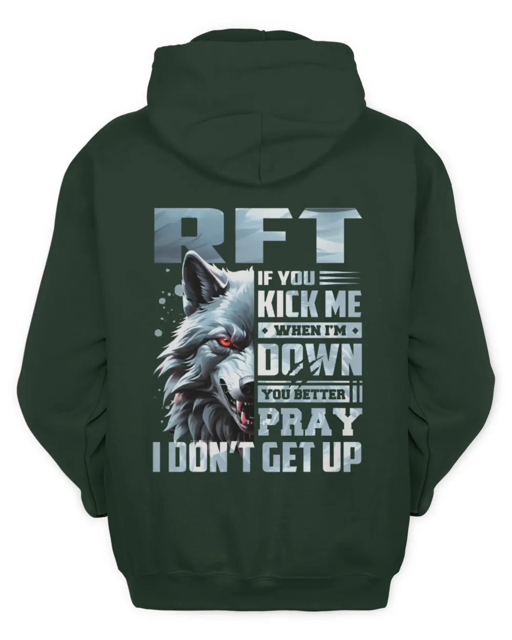 RFT AP62-K4-666 - Personalized Fierce Wolf Quote Apparel “If You Kick Me When I’m Down, You Better Pray I Don’t Get Up” - Unisex Hoodie - Forest Green