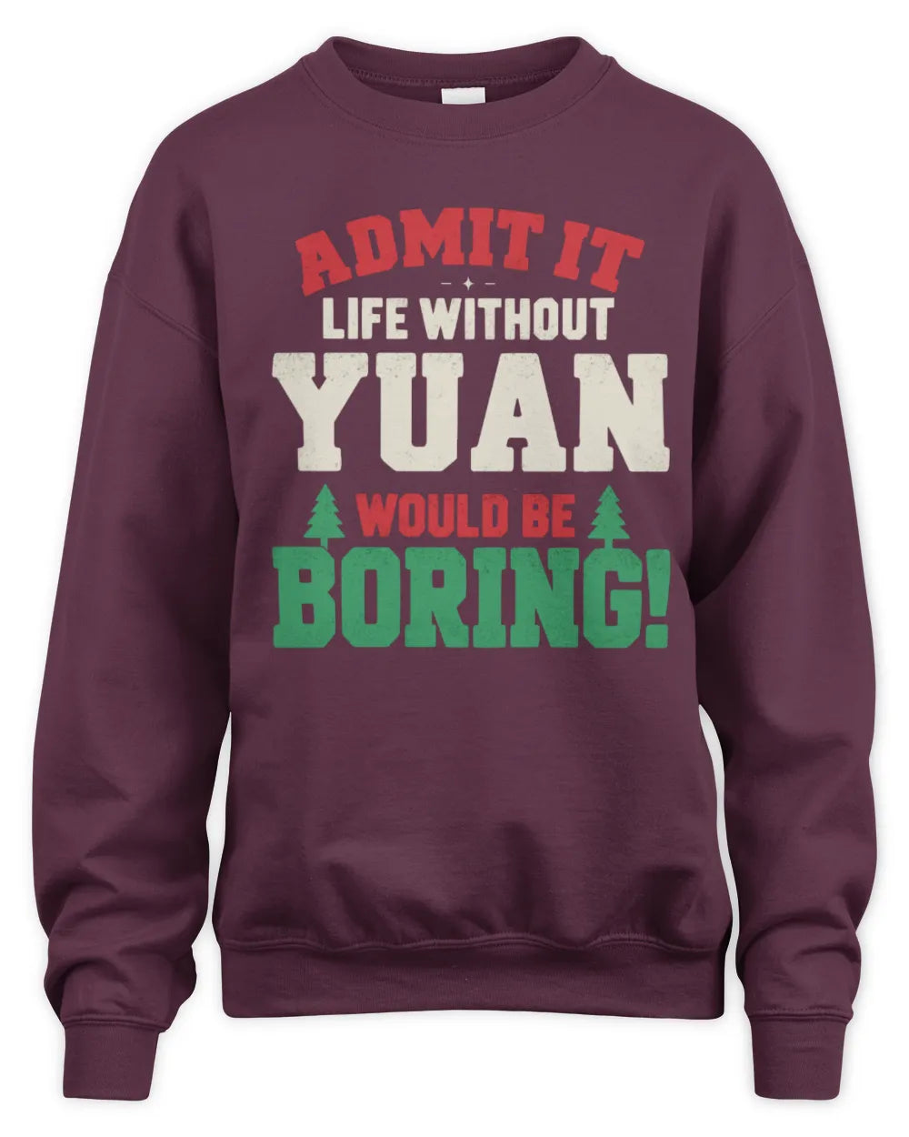 YUAN P5 TH08 Christmas T-Shirt – “Life Without NAME Would Be Boring” - Unisex Sweatshirt - Maroon