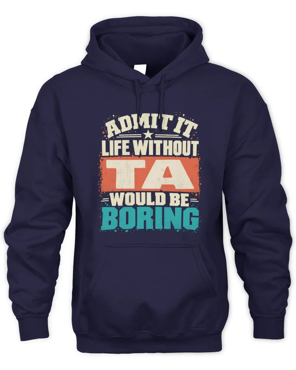 TA P02-TH11-226 Personalized Admit It Life Without [Name] Would Be Boring T-Shirt - Custom Name Funny Gift - Unisex Hoodie - Navy