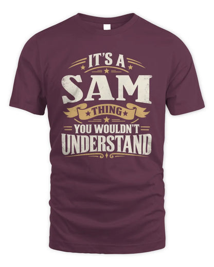 SAM P08 TH51 - Personalized “It’s a/an [NAME] Thing – You Wouldn’t Understand” Shirt - Unisex Standard T-Shirt - Maroon