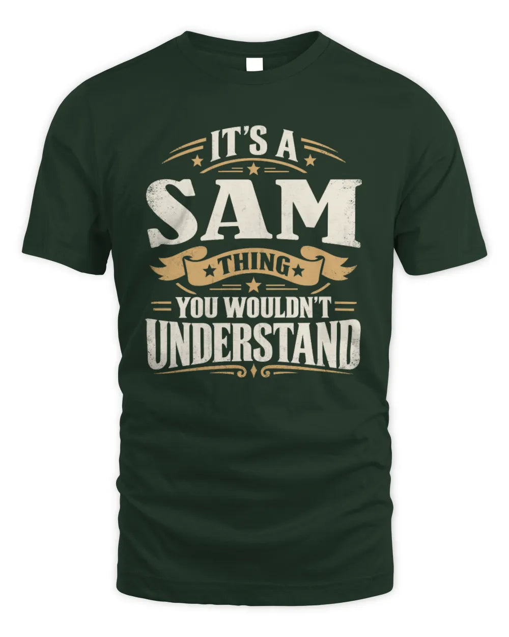SAM P08 TH51 - Personalized “It’s a/an [NAME] Thing – You Wouldn’t Understand” Shirt - Unisex Standard T-Shirt - Forest Green