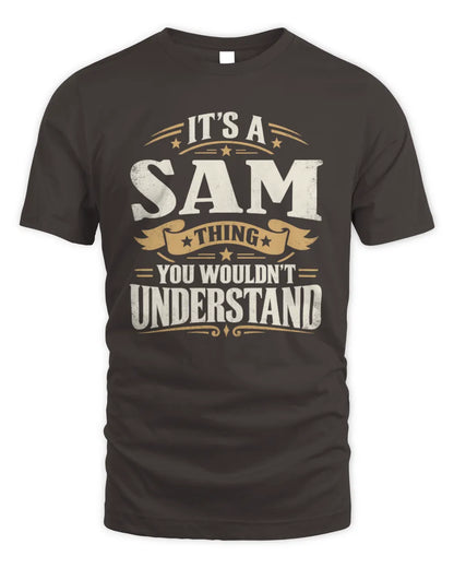 SAM P08 TH51 - Personalized “It’s a/an [NAME] Thing – You Wouldn’t Understand” Shirt - Unisex Standard T-Shirt - Dark Chocolate
