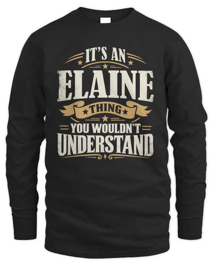 ELAINE P08 TH51 - Personalized “It’s a/an [NAME] Thing – You Wouldn’t Understand” Shirt - Men's Long Sleeved T-Shirt - Black