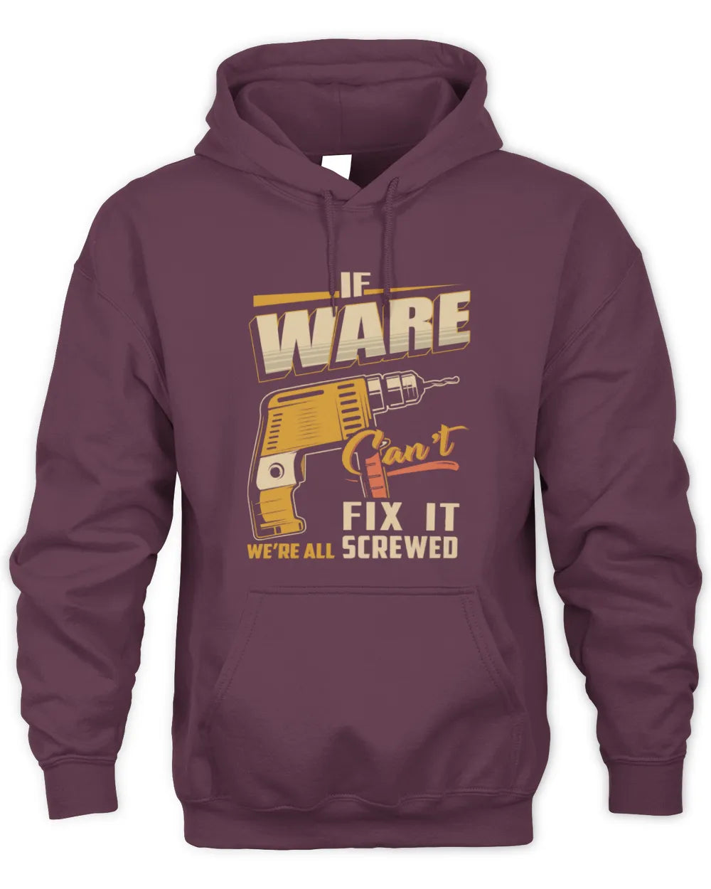 WARE TP22-K4-228 - Personalized Handyman T-Shirt “If AARON Can’t Fix It, We’re All Screwed” - Unisex Hoodie - Maroon