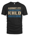 KHLD TP68-K2-968 – Personalized Funny Quote Apparel “The World Without NAME Would Be Boring”