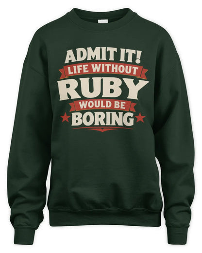 RUBY P4 KT003 Personalized Funny Quote Apparel “Life Without NAME Would Be Boring” - Unisex Sweatshirt - Forest Green