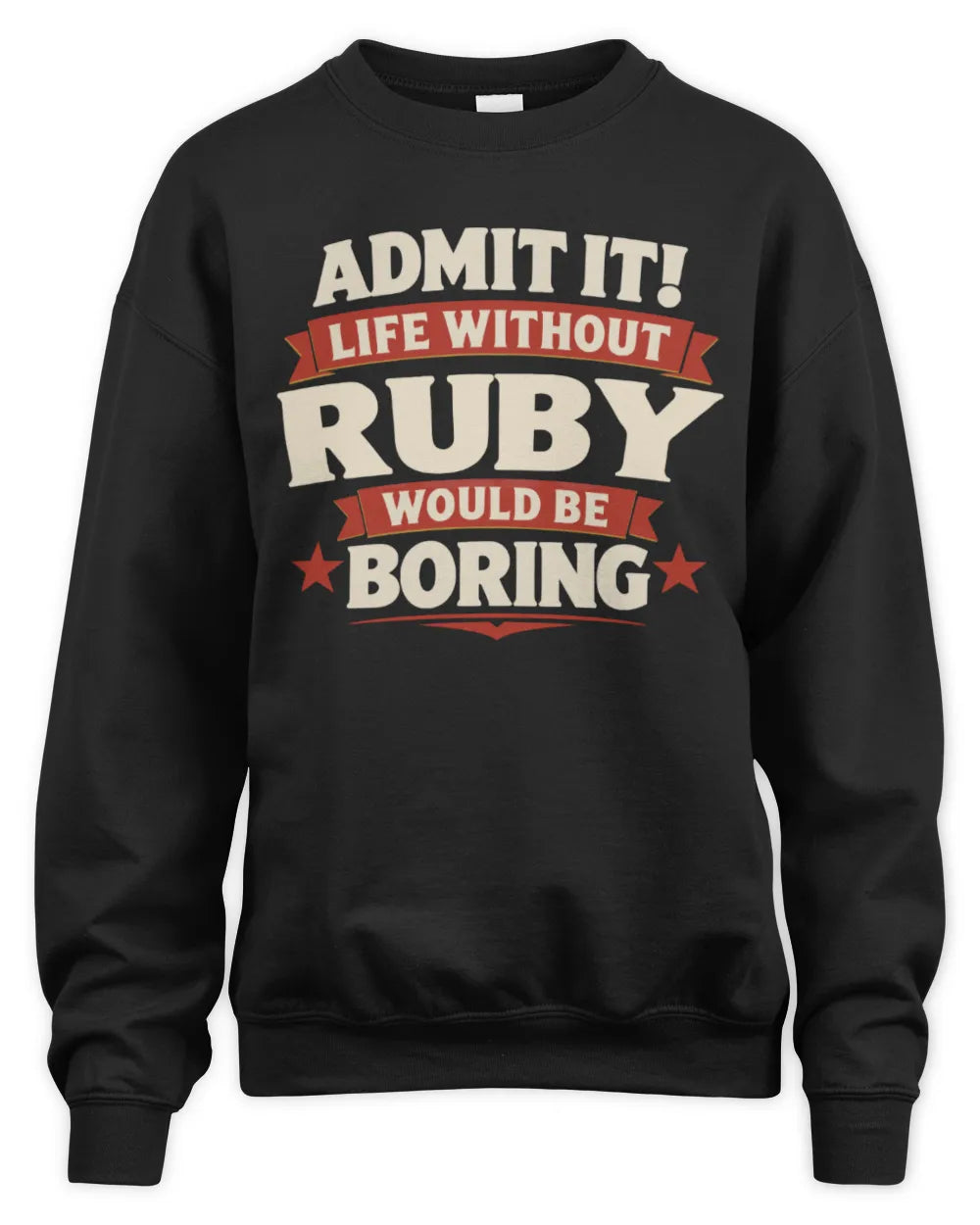 RUBY P4 KT003 Personalized Funny Quote Apparel “Life Without NAME Would Be Boring” - Unisex Sweatshirt - Black