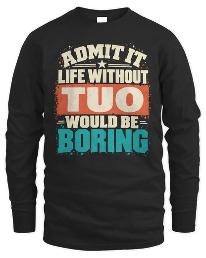 TUO P02-TH11-226 Personalized Admit It Life Without [Name] Would Be Boring T-Shirt - Custom Name Funny Gift - Men's Long Sleeved T-Shirt - Black