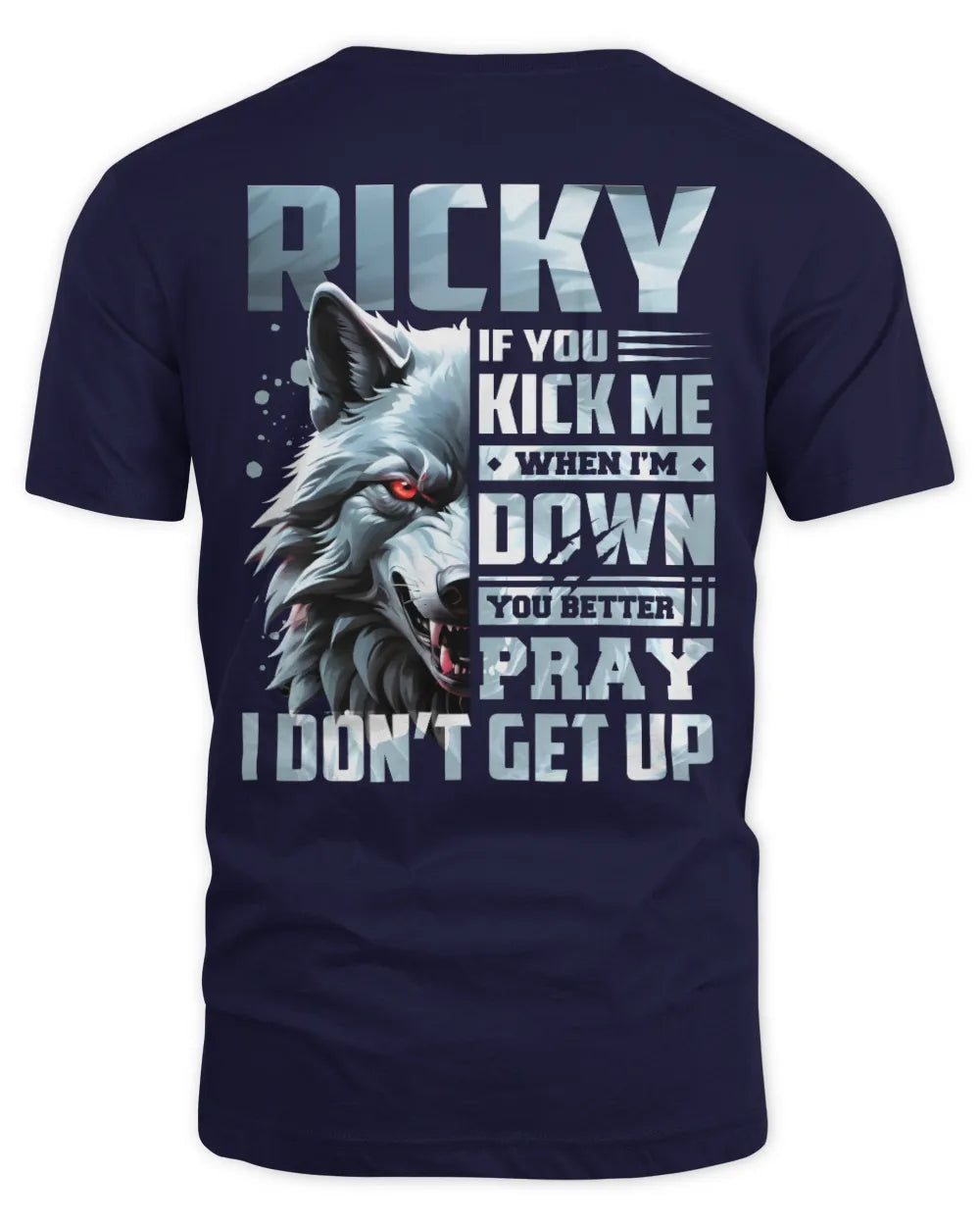 RICKY AP62-K4-666 - Personalized Fierce Wolf Quote Apparel “If You Kick Me When I’m Down, You Better Pray I Don’t Get Up” - Unisex Standard T-Shirt - Navy