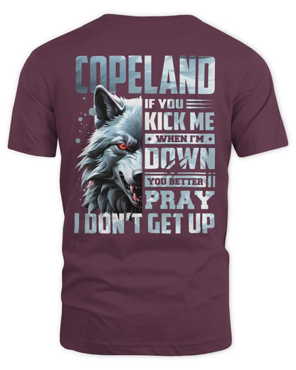 COPELAND AP62-K4-666 - Personalized Fierce Wolf Quote Apparel “If You Kick Me When I’m Down, You Better Pray I Don’t Get Up” - Unisex Standard T-Shirt - Maroon