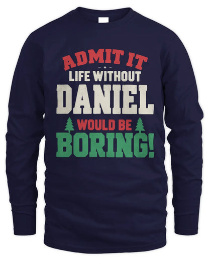 DANIEL P5 TH08 Christmas T-Shirt – “Life Without NAME Would Be Boring” - Men's Long Sleeved T-Shirt - Navy