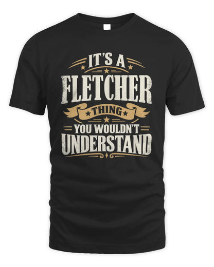 FLETCHER P08 TH51 - Personalized “It’s a/an [NAME] Thing – You Wouldn’t Understand” Shirt - Unisex Standard T-Shirt - Black
