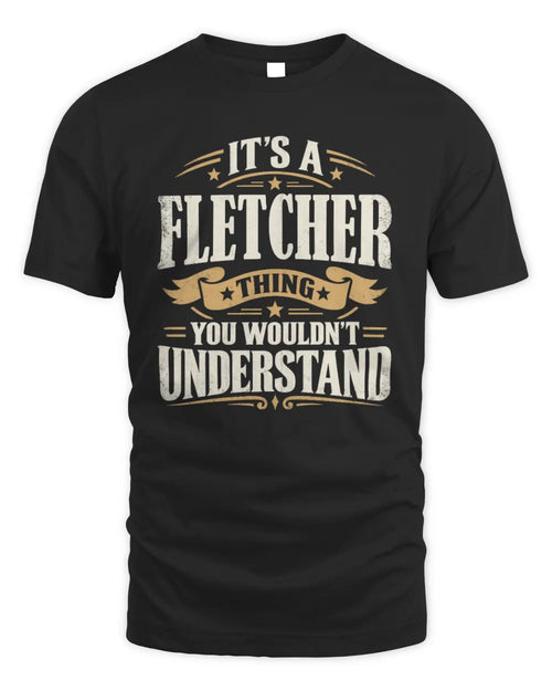 FLETCHER P08 TH51 - Personalized “It’s a/an [NAME] Thing – You Wouldn’t Understand” Shirt - Unisex Standard T-Shirt - Black
