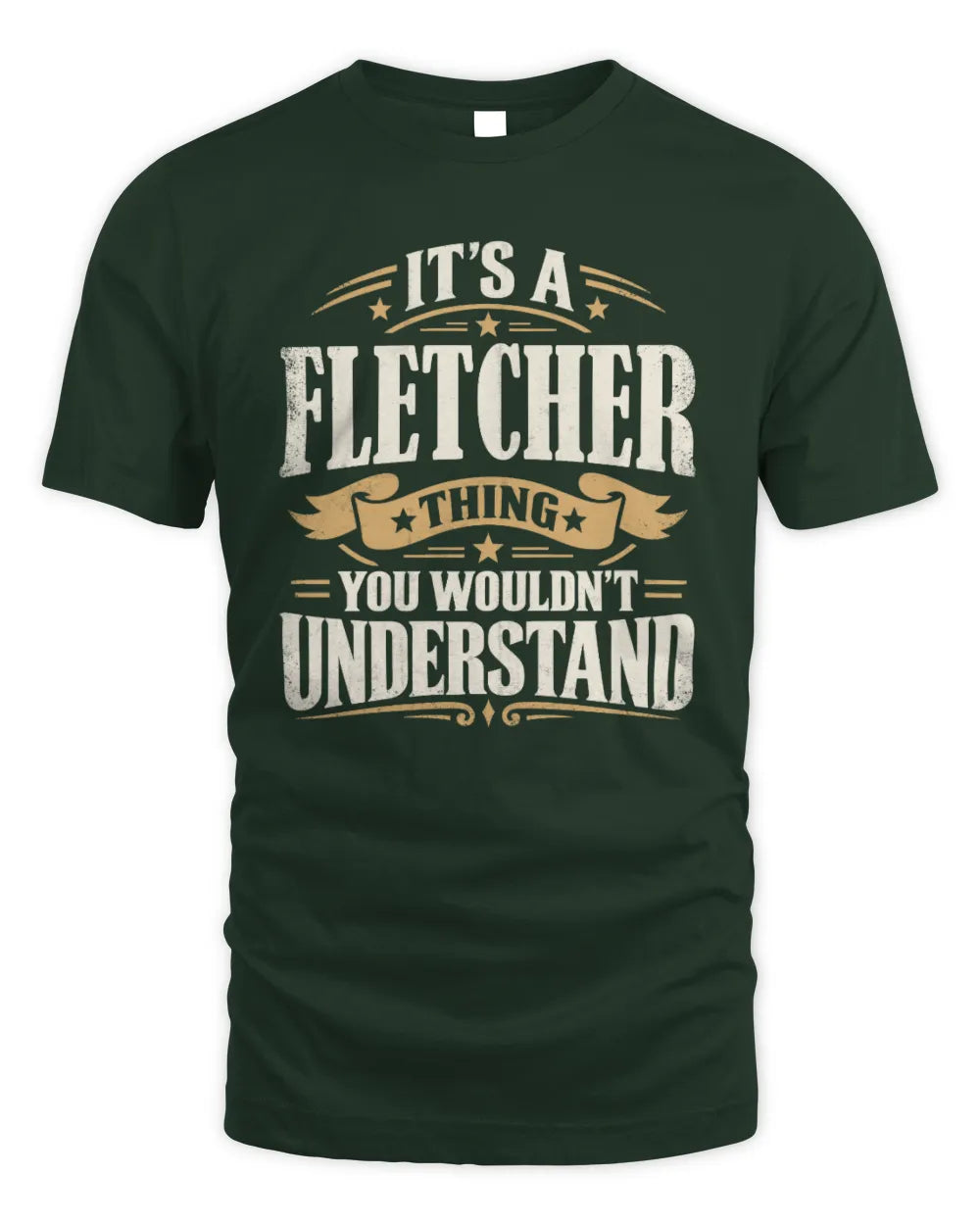FLETCHER P08 TH51 - Personalized “It’s a/an [NAME] Thing – You Wouldn’t Understand” Shirt - Unisex Standard T-Shirt - Forest Green