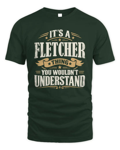 FLETCHER P08 TH51 - Personalized “It’s a/an [NAME] Thing – You Wouldn’t Understand” Shirt - Unisex Standard T-Shirt - Forest Green