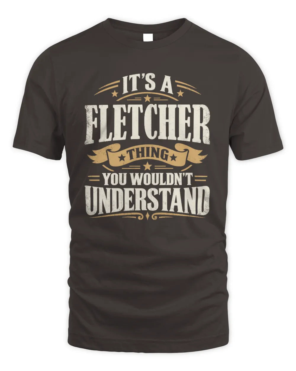 FLETCHER P08 TH51 - Personalized “It’s a/an [NAME] Thing – You Wouldn’t Understand” Shirt - Unisex Standard T-Shirt - Dark Chocolate