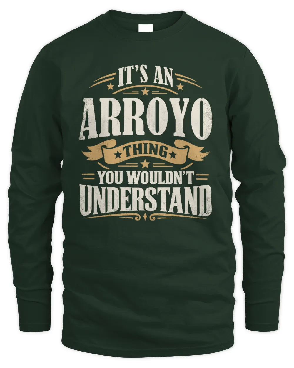 ARROYO P08 TH51 - Personalized “It’s a/an [NAME] Thing – You Wouldn’t Understand” Shirt - Men's Long Sleeved T-Shirt - Forest Green