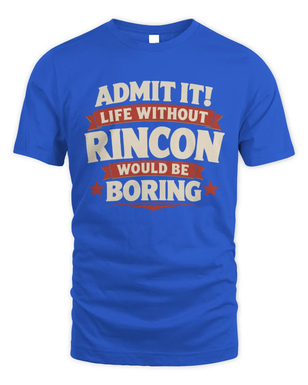 RINCON P4 KT003 Personalized Funny Quote Apparel “Life Without NAME Would Be Boring” - Unisex Standard T-Shirt - Royal