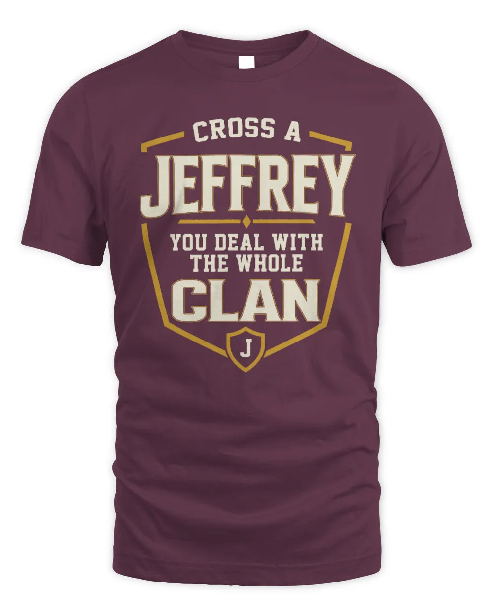 JEFFREY NT1-K008 Cross A/An NAME, You Deal With the Whole Clan | Personalized Vintage T-Shirt - Unisex Standard T-Shirt - Maroon