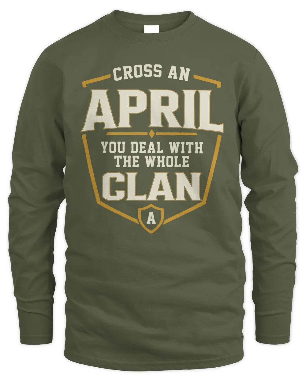 APRIL NT1-K008 Cross A/An NAME, You Deal With the Whole Clan | Personalized Vintage T-Shirt - Men's Long Sleeved T-Shirt - Military Green