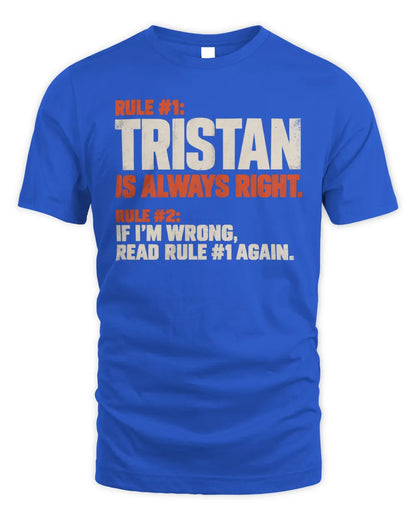 TRISTAN NP1-H006 
Always Right Personalized Name T-Shirt – Funny Custom Name Shirt - Unisex Standard T-Shirt - Royal